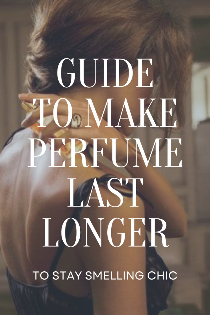 Guide to make perfume last longer