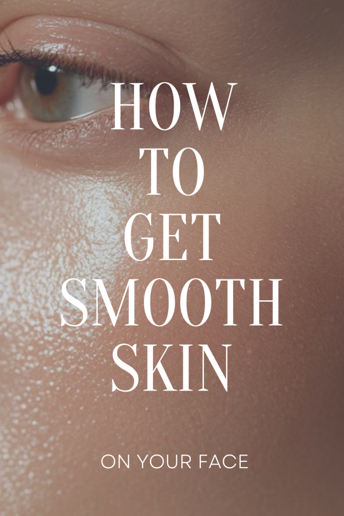 How to Get Smooth Skin on Face