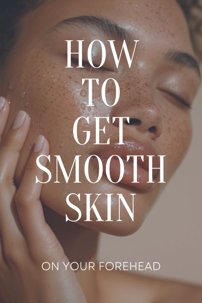 How to Get Smooth Forehead Skin