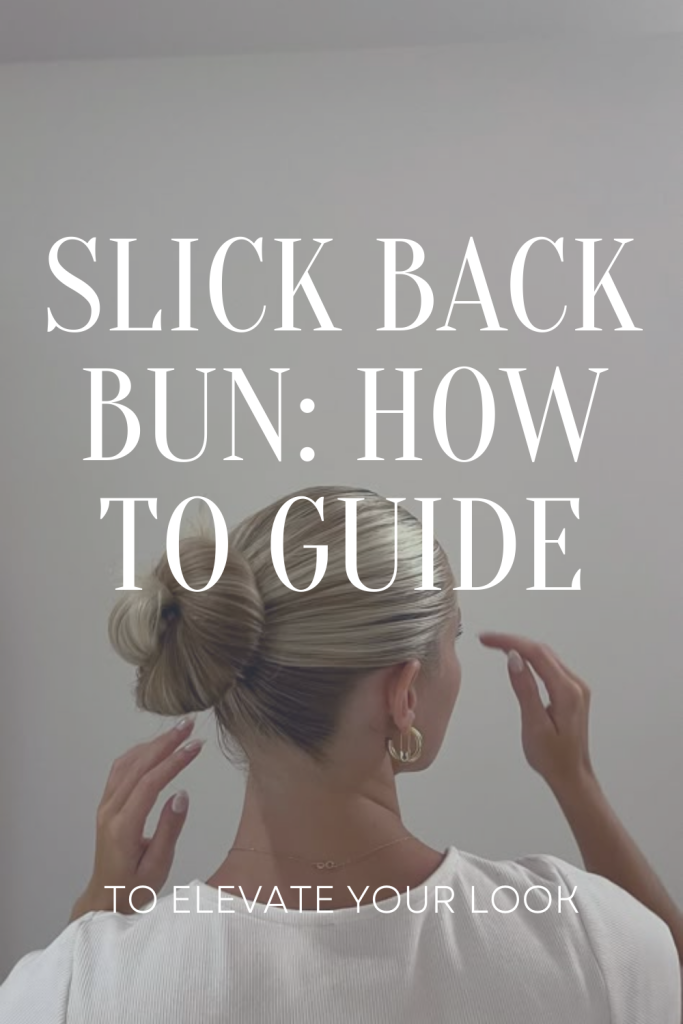 slick back bun how to guide