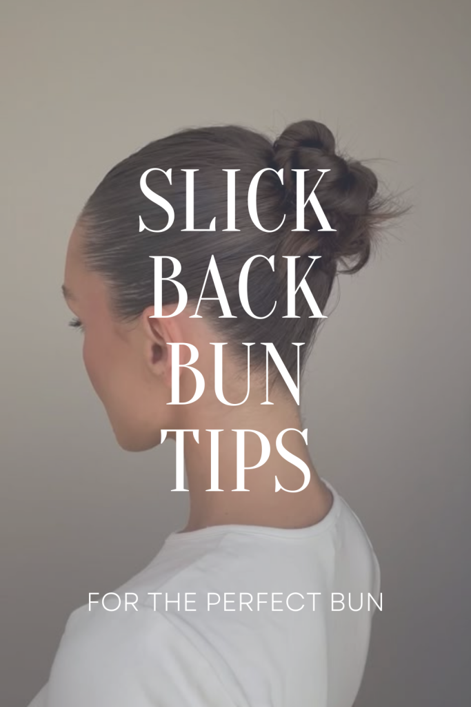 slick back bun tips