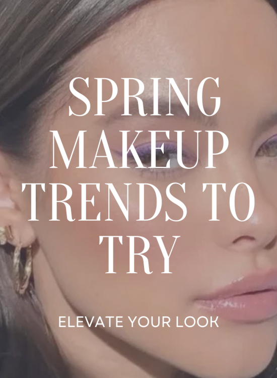 Spring Makeup Trends You Need to Try
