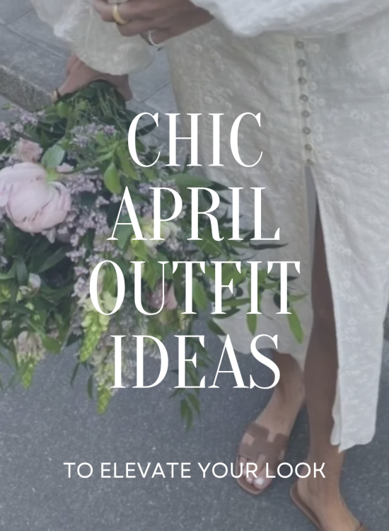 Chic April Outfits to Recreate