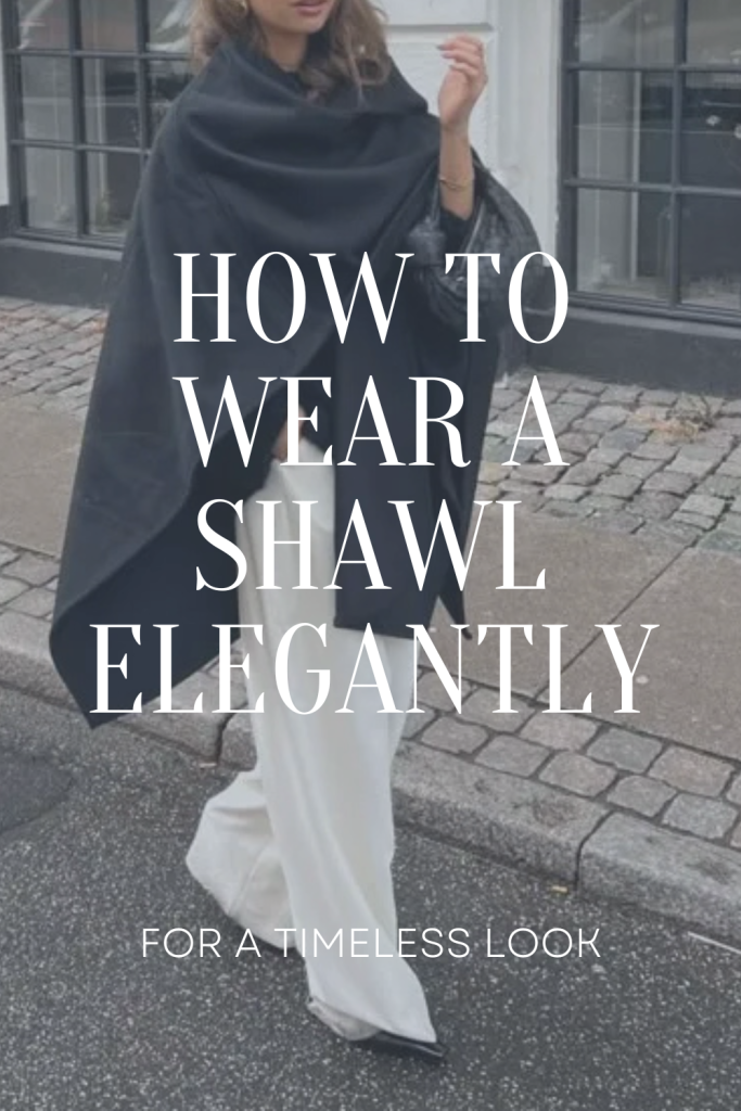 How to Wear A Shawl Elegantly
