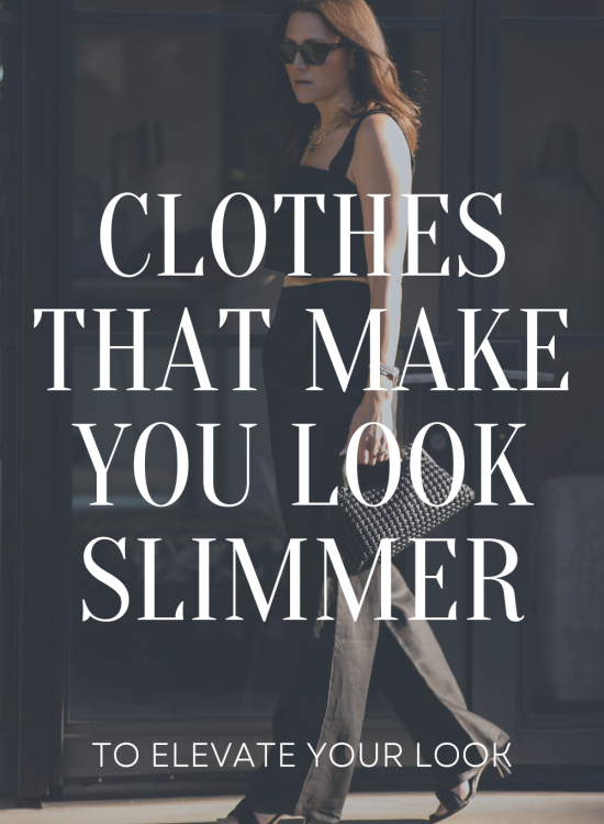 Clothes That Make You Look Slimmer