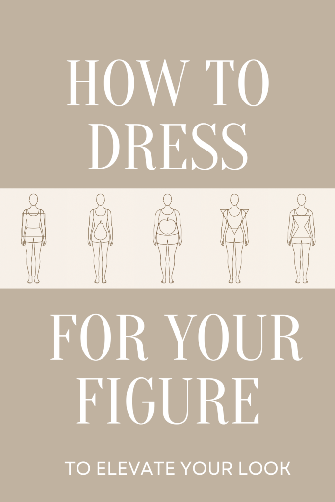 How to Dress For Your Figure