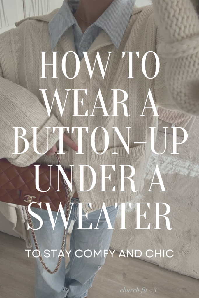 how to wear a button up under a sweater
