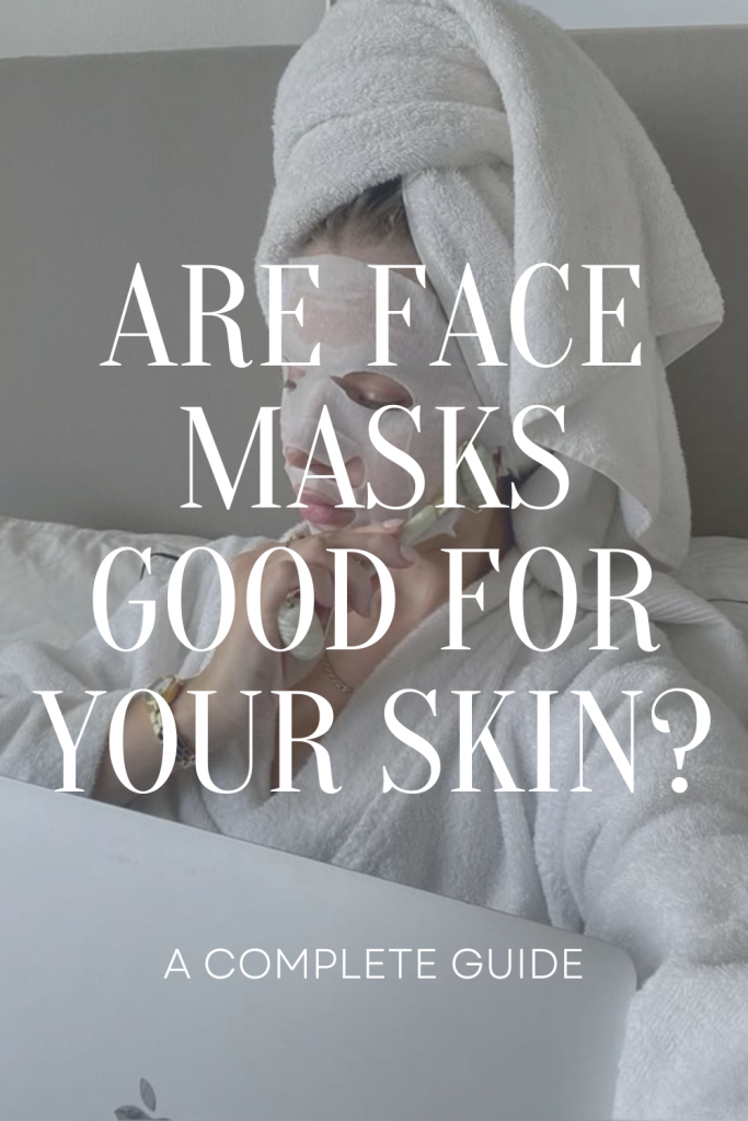 Are Face Masks Good for Your Skin