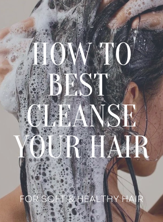 How to Best Cleanse Your Hair
