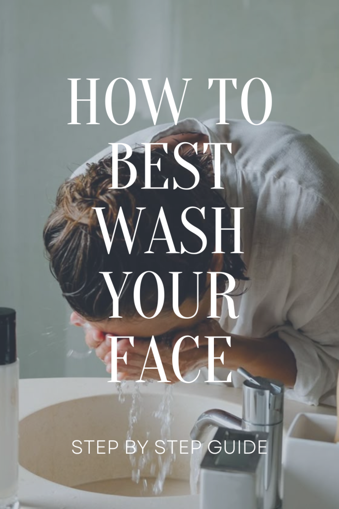 how to best wash your face