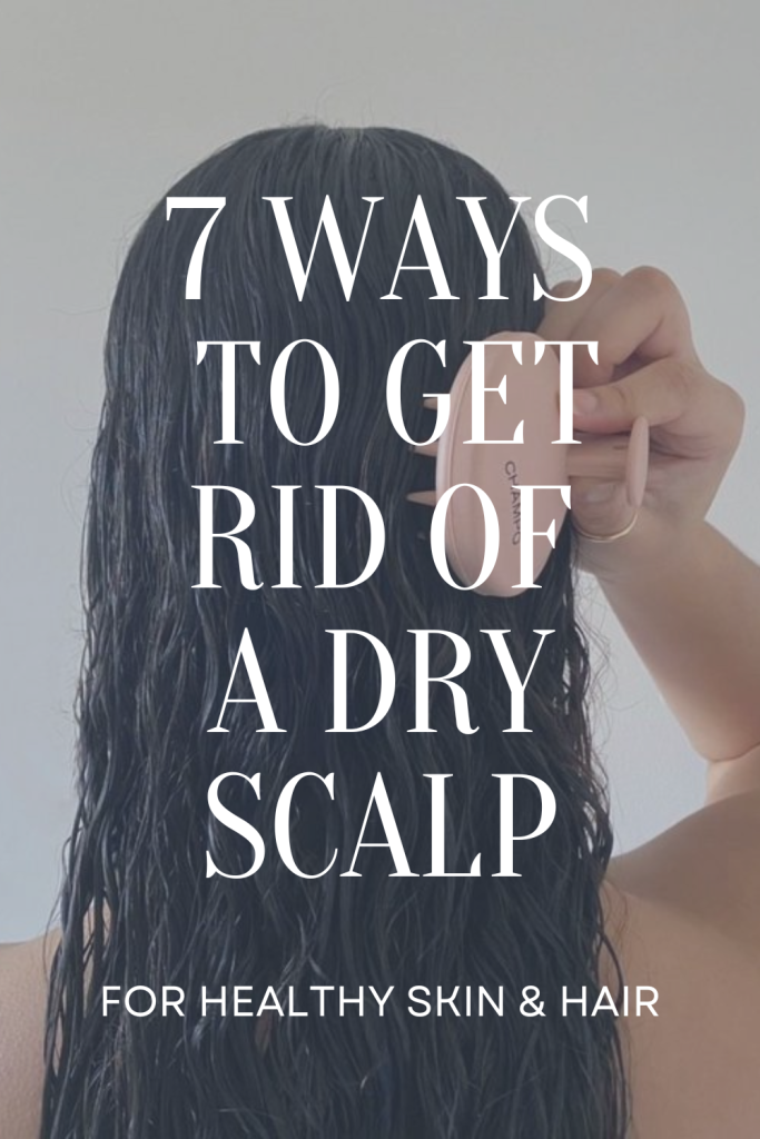 7 ways to get rid of dry scalp