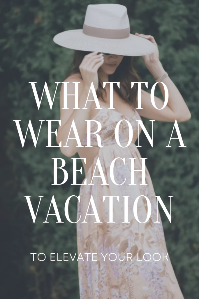 What To Wear On Beach Vacation