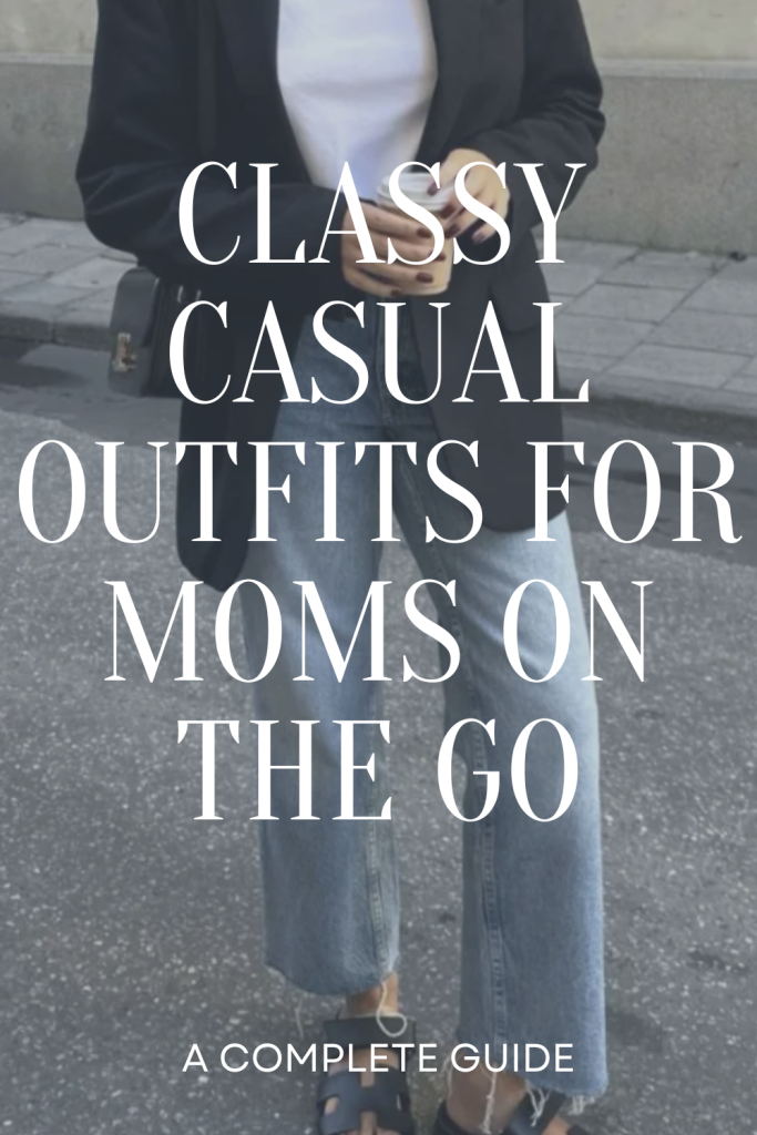 Classy Casual Outfits for Moms on the Go