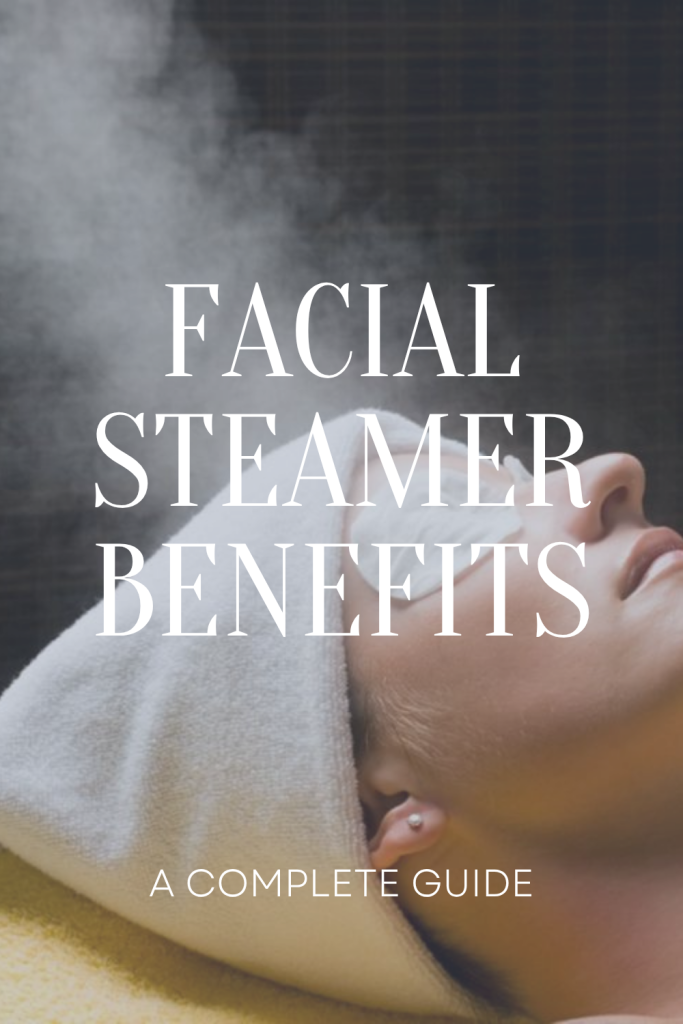 Facial Steamer Benefits