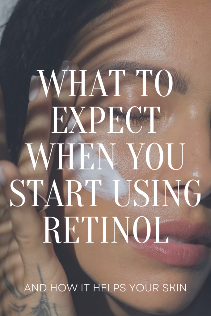 what to expect when you start using retinol