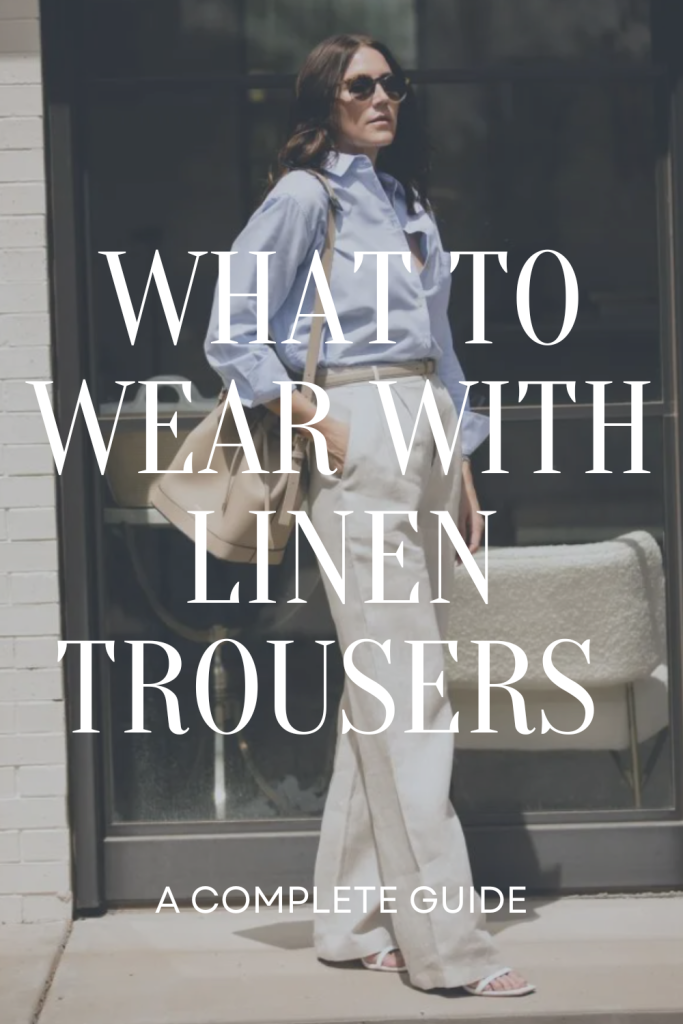 What to Wear With Linen Trousers