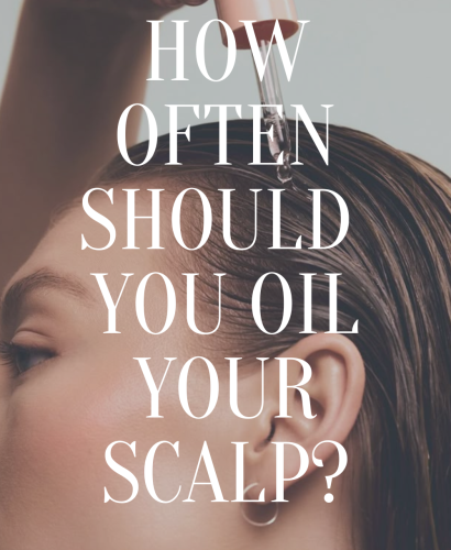 How Often Should You Oil Your Scalp