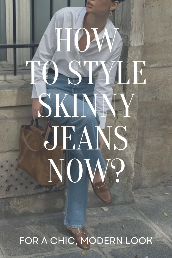 how to style skinny jeans now