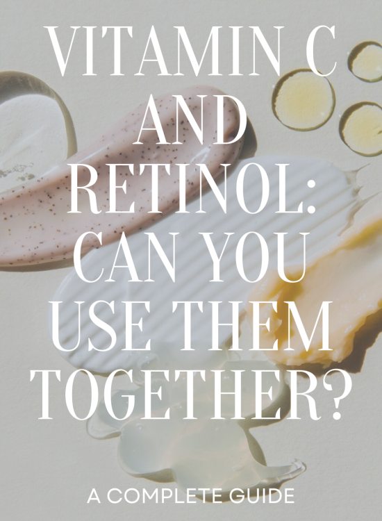 Vitamin C and Retinol: Can You Use Them Together?