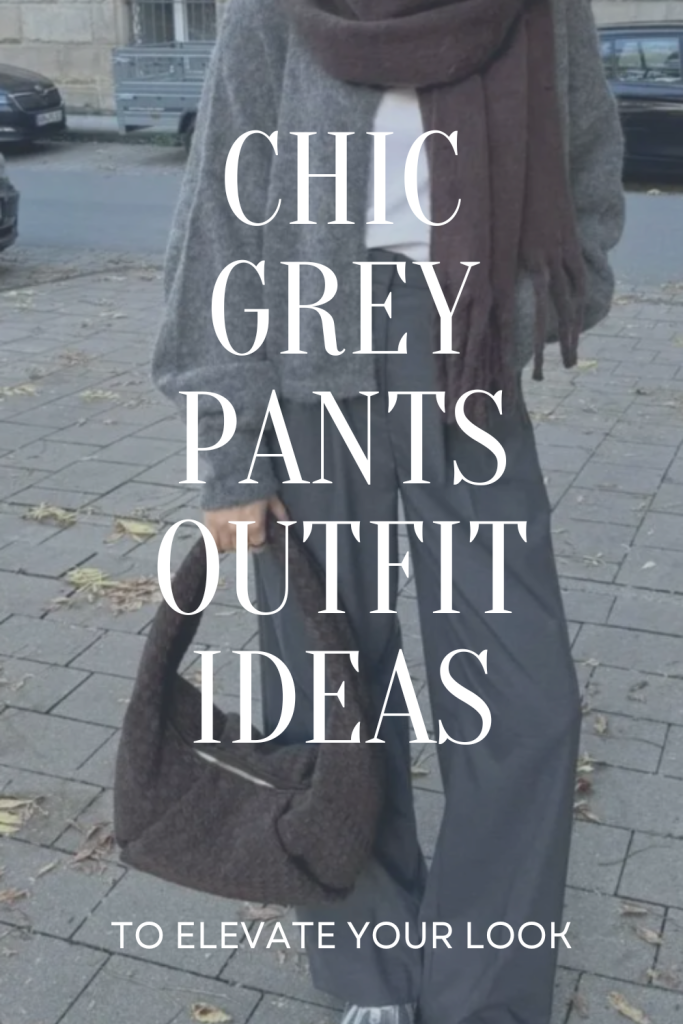 chic grey pants outfit ideas