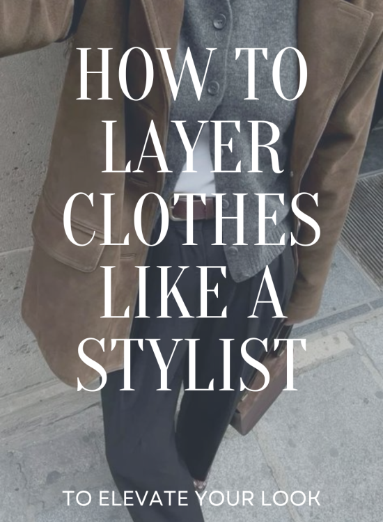 How to Layer Clothes Like A Stylist