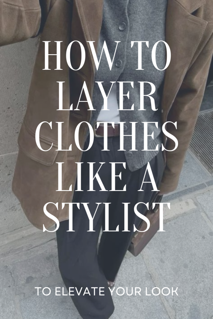 How to Layer Clothes Like A Stylist