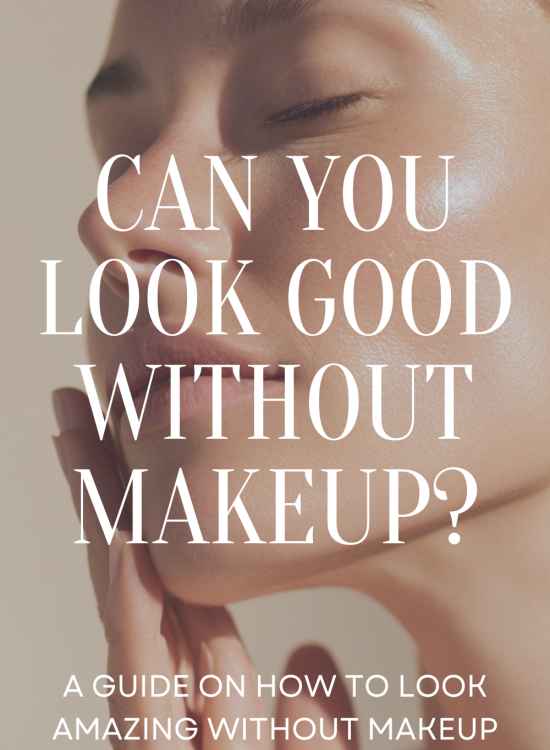 How to Look Good Without Makeup