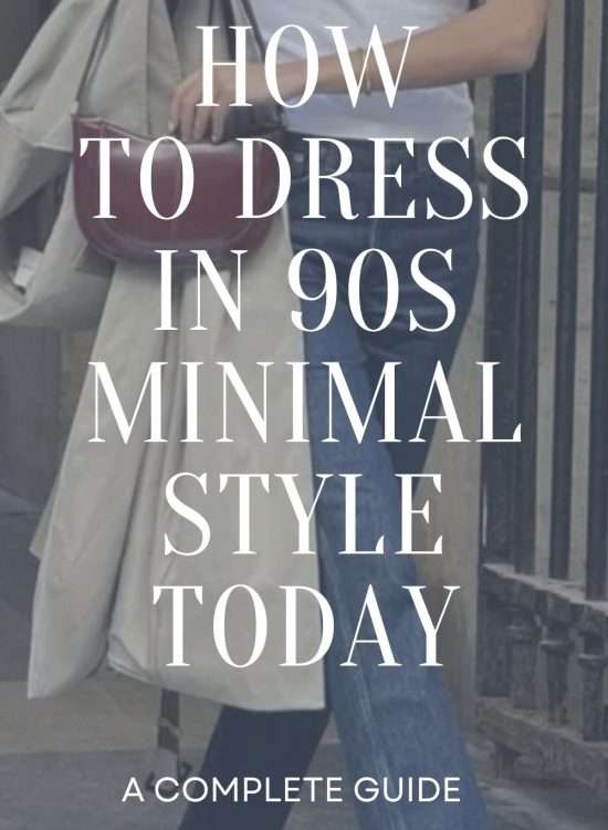 How To Dress In 90s Minimalist Style Today