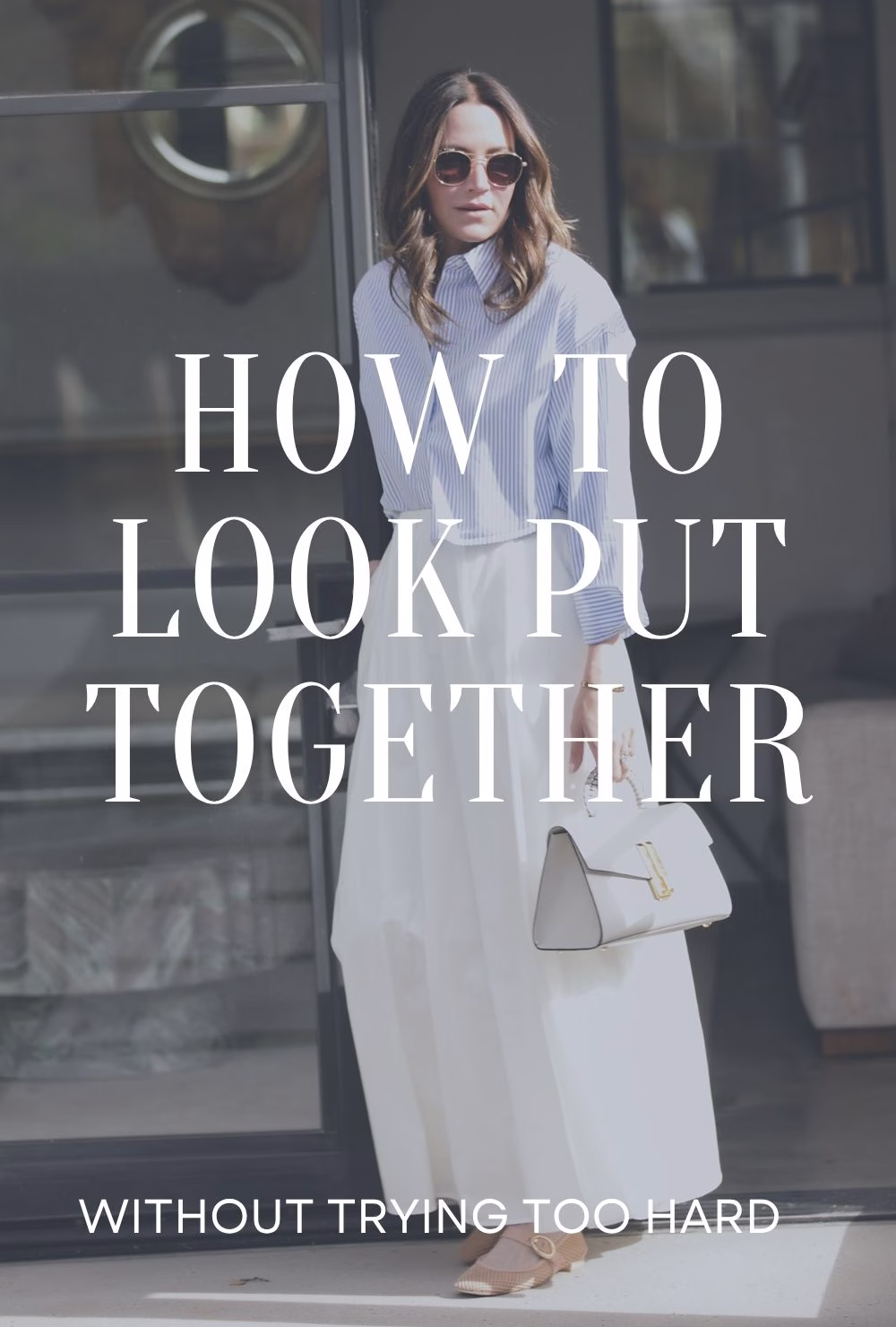 How to Look Put Together without trying to hard