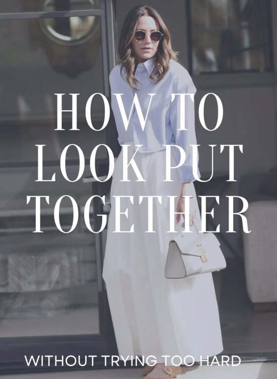 How to Look Put Together without trying to hard