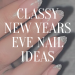 Classy New Years Eve Nails